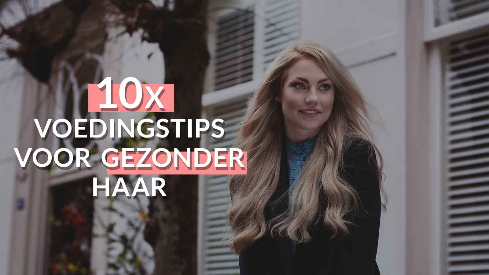 10x-Voedingstips-voor-gezonder-haar 10x-Voedingstips-voor-gezonder-haar